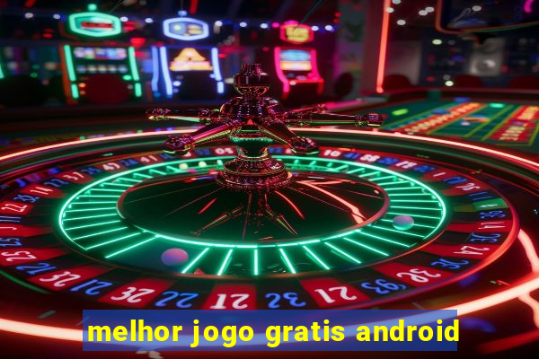 melhor jogo gratis android